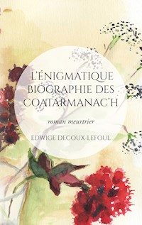 L'énigmatique biographie des Coatarmanac'h - Edwige Decoux-Lefoul - E-Book
