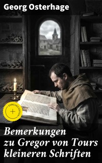 Bemerkungen zu Gregor von Tours kleineren Schriften - Georg Osterhage - E-Book