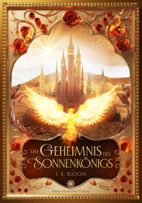 Das Geheimnis des Sonnenkönigs - J. K. Bloom - E-Book