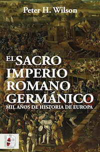 El Sacro Imperio Romano Germánico - Peter H. Wilson - E-Book