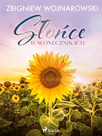 Słońce w słonecznikach - Zbigniew Wojnarowski - E-Book