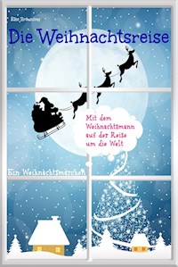 Die Weihnachtsreise - Ein Weihnachtsmärchen - Elke Bräunling - E-Book