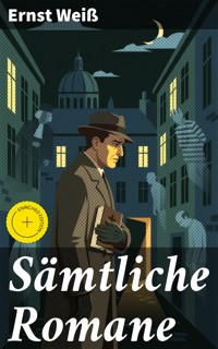 Sämtliche Romane - Ernst Weiß - E-Book