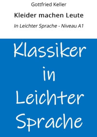 Kleider machen Leute: In Leichter Sprache - Niveau A1 - Gottfried Keller - E-Book
