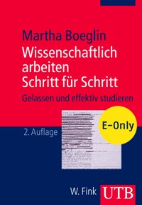 Wissenschaftlich arbeiten Schritt für Schritt - Martha Boeglin - E-Book