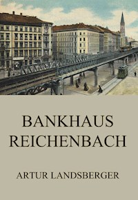 Bankhaus Reichenbach - Artur Landsberger - E-Book