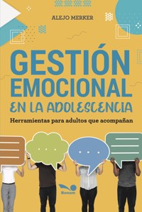 Gestión emocional en la adolescencia - Alejo Merker - E-Book