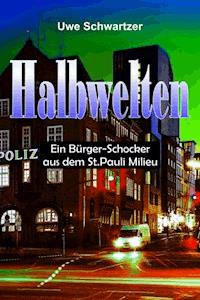 Halbwelten - Uwe Schwartzer - E-Book