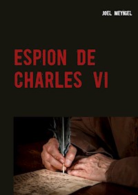 ESPION DE CHARLES VI - Joel Meyniel - E-Book