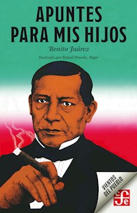 Apuntes para mis hijos - Benito Juárez - E-Book