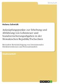 Anknüpfungspunkte zur Erhebung und Abführung von Lohnsteuer und Sozialversicherungsabgaben in der Slowakischen Republik/Tschechien - Helena Schmidt - E-Book