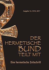 Der hermetische Bund teilt mit: 26 - Johannes H. von Hohenstätten - E-Book
