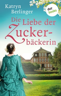 Die Liebe der Zuckerbäckerin - Katryn Berlinger - E-Book