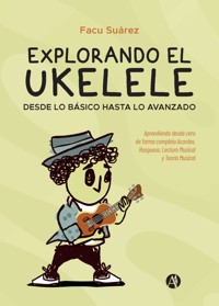 Explorando el Ukelele - Facu Suárez - E-Book