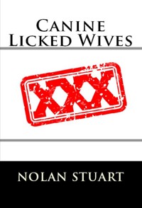 Canine Licked Wives: Taboo Erotica - Nolan Stuart - E-Book