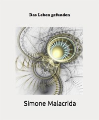 Das Leben gefunden - Simone Malacrida - E-Book