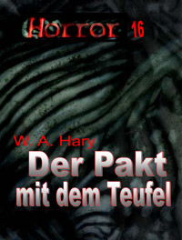 HORROR 016 Buchausgabe: Der Pakt mit dem Teufel - W. A.  Hary - E-Book