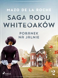 Saga rodu Whiteoaków 2 - Poranek na Jalnie - Mazo de la Roche - E-Book