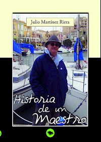 Historia de un maestro - Julio Martines Riera - E-Book