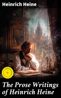 The Prose Writings of Heinrich Heine - Heinrich Heine - E-Book