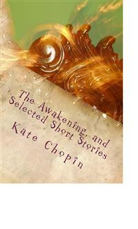 The Awakening, and Selected Short Stories - Kate Chopin - E-Book