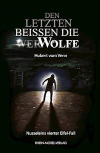 Den letzten beissen die WerWölfe - Hubert vom Venn - E-Book