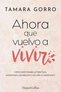 Ahora que vuelvo a vivir - Tamara Gorro - E-Book
