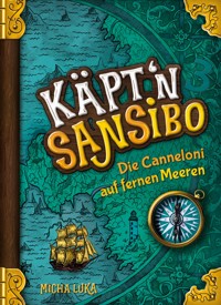 Käpt'n Sansibo — Die Canneloni auf fernen Meeren - Micha Luka - E-Book