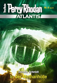 Atlantis 6: In der Methanhölle -  Dietmar Schmidt - E-Book