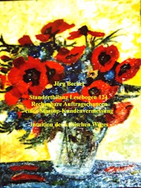 Standortbilanz Lesebogen 124 Rechenbare Auftragschancen einer Startup-Kundenvermessung - Jörg Becker - E-Book