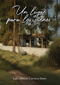 Un lugar para los sueños - Luis Alberto Cervera Novo - E-Book