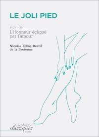 Le Joli Pied - Nicolas Edme Restif de la Bretonne - E-Book