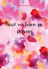 Tout va bien se passer - Tiphanie Mauduit - E-Book
