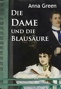 Die Dame und die Blausäure - Anna Green - kostenlos E-Book
