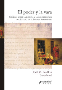 El poder y la vara - Raúl Osvaldo Fradkin - E-Book