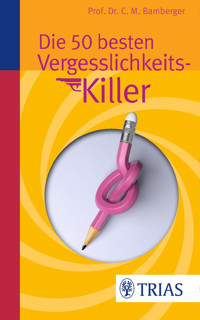 Die 50 besten Vergesslichkeits-Killer - Christoph M. Bamberger - E-Book