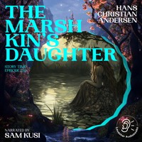 The Marsh King's Daughter (Story Time, Episode 120) - Hans Christian Andersen - Hörbuch