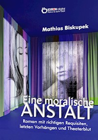 EINE MORALISCHE ANSTALT - Matthias Biskupek - E-Book