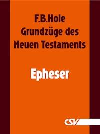 Grundzüge des Neuen Testaments - Epheser - F. B. Hole - E-Book