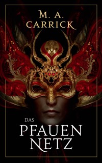 Das Pfauennetz - Rabe und Rose, Band 3 - MA Carrick - E-Book