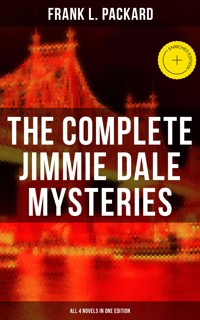 The Complete Jimmie Dale Mysteries (All 4 Novels in One Edition) - Frank L. Packard - E-Book