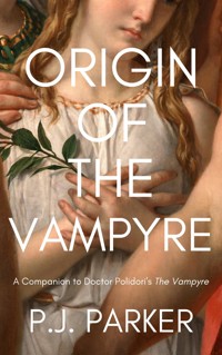 Origin of the Vampyre - P. J. Parker - E-Book