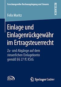 Einlage und Einlagenrückgewähr im Ertragsteuerrecht - Felix Moritz - E-Book