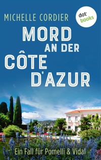 Mord an der Côte d'Azur - Ein Fall für Pomelli und Vidal: Band 2 - Michelle Cordier - E-Book