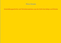 Entwicklungsschritte und Verhaltensweisen aus der Sicht des Babys und Kindes - Nina Onawa - E-Book