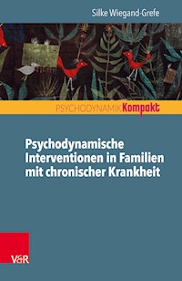 Psychodynamische Interventionen in Familien mit chronischer Krankheit - Silke Wiegand-Grefe - E-Book