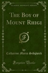 The Boy of Mount Rhigi - Catharine Maria Sedgwick - E-Book