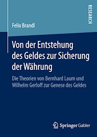 Von der Entstehung des Geldes zur Sicherung der Währung - Felix Brandl - E-Book