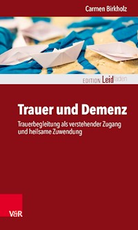 Trauer und Demenz - Carmen Birkholz - E-Book
