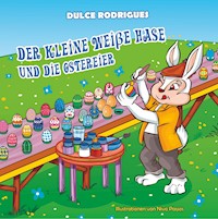 Der kleine weiße Hase und die Ostereier - Dulce Rodrigues - E-Book